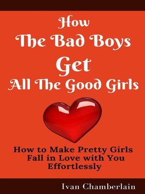 cover image of How the Bad Boys Get All the Good Girls